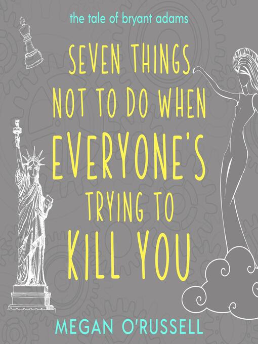 Cover image for Seven Things Not to Do When Everyone's Trying to Kill You